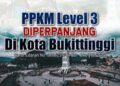 Bukittinggi Kembali Perpanjang PPKM Level Tiga, Begini Surat Edaran Wali Kota