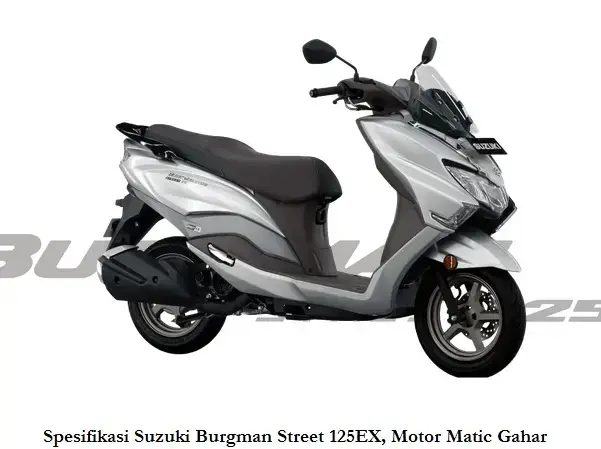 Spesifikasi Suzuki Burgman Street 125EX, Motor Matic Gahar 1 Spesifikasi Suzuki Burgman Street 125EX Motor Matic Gahar suzuki.co .id